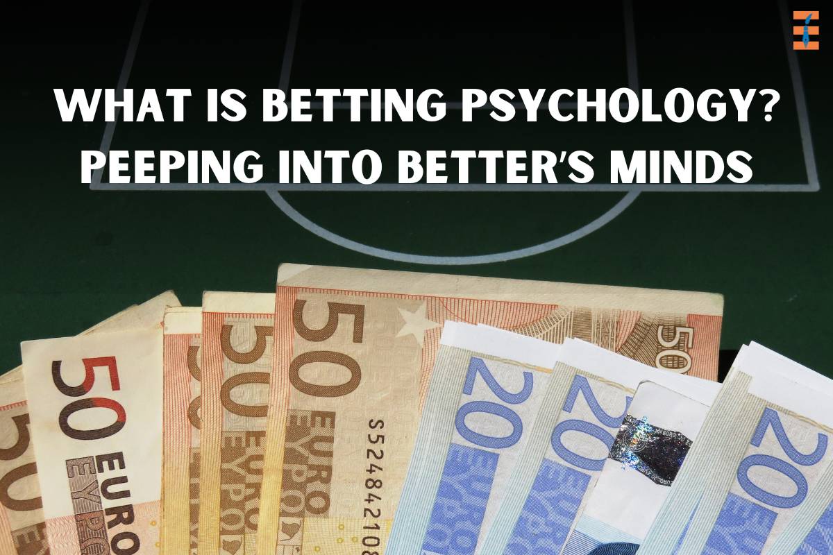 What is Betting Psychology? Peeping into Better’s Minds