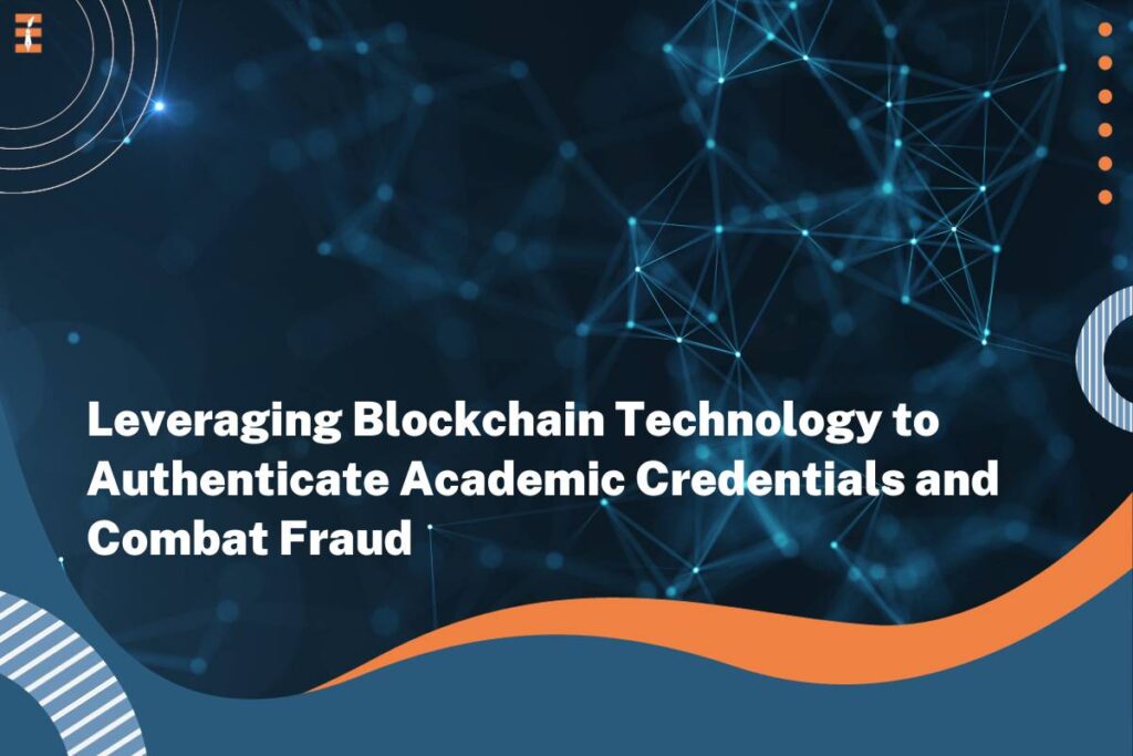 5 Methods Of Blockchain Technology To Authenticate Academic Credentials And Combat Fraud | Future Education Magazine