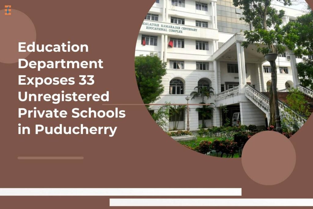 Education Department Exposes 33 Unregistered Private Schools in Puducherry | Future Education Magazine