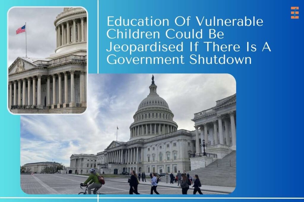 Education Of Vulnerable Children Could Be Jeopardised If There Is A Government Shutdown | Future Education Magazine