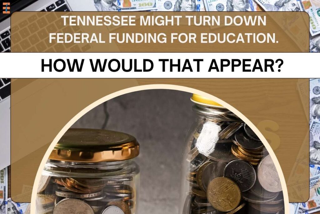 Tennessee Might Turn Down Federal Funding For Education. How Would That Appear? | Future Education Magazine